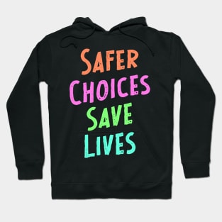 Safer Choices Save Lives - Safety Awareness Hoodie